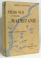 PIEDS NUS A TRAVERS LA MAURITANIE. Préface du Général GOURAUD. Avec 60 photos de l'auteur, 2 croquis, une carte hors-texte.