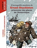 L'incroyable aventure de Shackleton à la conquête du pôle sud - Prisonnier des glaces de l'Antarctique