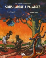 Sous l'arbre à palabres - Contes d'Afrique de l'Ouest