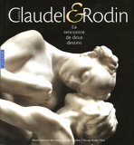Camille Claudel et Rodin. La Rencontre de deux destins