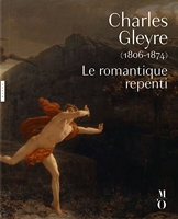 Charles Gleyre (1806-1874). Le romantique repenti