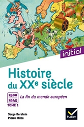 Initial - Histoire du XXe siècle, tome 1 : 1900-1945 La fin du monde européen - Edition 2017