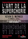 L'art de la supercherie - Les révélations du plus célèbre hacker de la planète