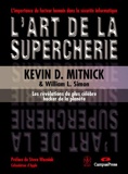 L'art de la supercherie - Les révélations du plus célèbre hacker de la planète