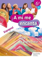 A mi me encanta espagnol cycle 3 6e - Livre du professeur - Ed. 2018