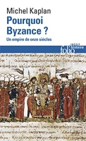 Pourquoi Byzance ? Un empire de onze siècles