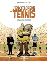 L'Encyclopédie du tennis - Tout ce qu'il faut savoir pour devenir un champion
