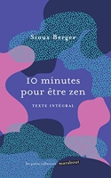 10 Minutes Pour Être Zen - Un livre pour apprendre l art de se détendre et de prendre soin de soi !