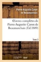 Oeuvres complètes de Pierre-Augustin Caron de Beaumarchais.Tome 3
