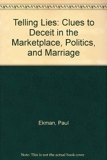 Telling Lies - Clues to Deceit in the Marketplace, Politics, and Marriage by Paul Ekman (1985-01-01) - W. W. Norton & Company