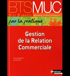 Gestion De La Relation Commerciale Bts Muc (Par La Pratique) 1re Et 2e Annees Eleve 2010