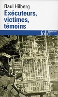 Exécuteurs, victimes, témoins - La catastrophe juive (1933-1945)