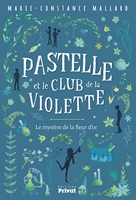 Pastelle Et Le Club De La Violette - Le mystère de la fleur d'or