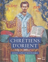 Chrétiens d’Orient - 2000 Ans D'Histoire