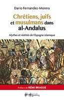Chrétiens, juifs et musulmans dans al-Andalus - Mythes et réalités