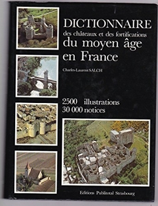 Dictionnaire des châteaux et des fortifications du Moyen âge en France de Charles-Laurent Salch