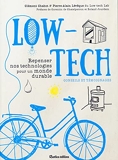 Low-tech. Repenser nos technologies pour un monde durable - Conseils et témoignages