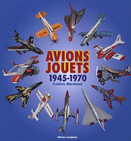 Livre 'Jeux Et Jouets Du Ciel - Les Avions' - Frédéric Marchand - 2001 - Neuf
