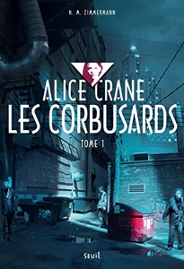 Alice Crane - Tome 1 - Corbusards - Alice Crane, tome 1 de N. M. Zimmermann