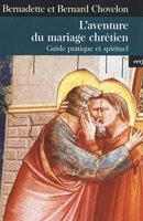 L'Aventure du mariage chrétien - Guide pratique et spirituel