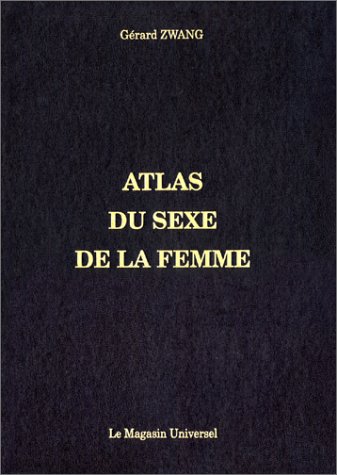 Atlas du sexe de la femme, Gerard Zwang - les Prix d'Occasion ou Neuf