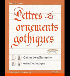 Lettres et ornements gothiques ; cahier de calligraphie créatif et