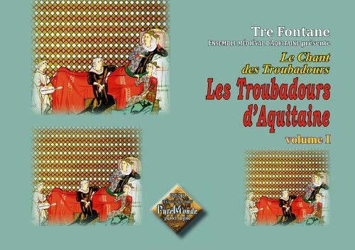Couverture de Le chant des troubadours - Les troubadours d&#039;Aquitaine - vol. 1