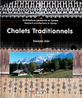 Chalets traditionnels - Architecture paysanne en Savoie - Rural architecture in the Savoy region