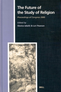 The Future of the Study of Religion - Proceedings of Congress 2000 de Slavica Jakelic