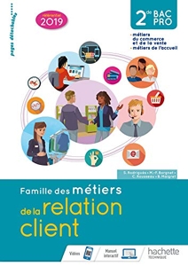 Famille des métiers de la relation client (MRC) 2de Bac Pro - Livre élève - Éd. 2019 de Sylvette Rodriguès