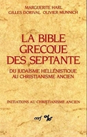 La Bible grecque des Septante - Du Judaïsme hellénistique au Christianisme ancien