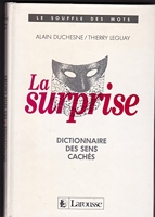 La surprise - La Surprise: Dictionnaire DES Sens Caches - Editions Larousse - 24/07/1991