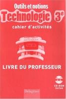 Technologie 3e - Outils et notions - Livre du professeur: Avec CD-Rom inclus