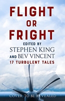 Flight or fright - 17 Turbulent Tales Edited by Stephen King and Bev Vincent