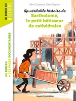 La véritable histoire de Bartholomé, bâtisseur de cathédrales