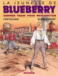 La Jeunesse de Blueberry, tome 12 - Dernier train pour Washington de François Corteggiani