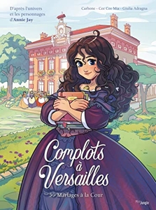 Complots à Versailles - Tome 5 Mariages à la Cour d'Annie Jay