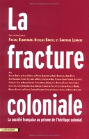 La fracture coloniale - La société française au prisme de l'héritage colonial