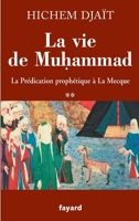 La vie de Muhammad - La prédication prophétique à La Mecque