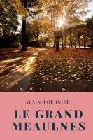 Le Grand Meaulnes - Par Alain-Fournier