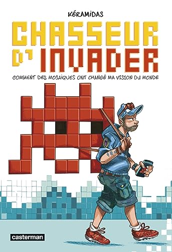 Chasseur d Invader Comment des mosa ques ont chang ma vision