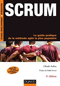 Scrum - 4e éd.- Le guide pratique de la méthode agile la plus populaire - Le guide pratique de la méthode agile la plus populaire de Claude Aubry