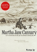 Martha Jane Cannary (1852-1903) La vie aventureuse de celle que l'on nommait Calamity Jane
