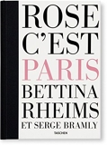 Bettina Rheims & Serge Bramly - Rose, C'est Paris / C' Is Paris