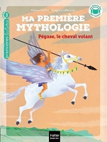 Ma première mythologie - Pégase, le cheval volant - CP/CE1 6/7 ans