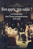 Rien Appris Rien Oublie? Les Restaurations dans l’Europe postnapoléonienne, 1814-1830