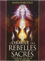 L'Oracle des rebelles sacrés - Conseils pour vivre une vie unique et authentique - Avec 44 cartes illustrées