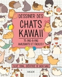 Dessiner des chats Kawaï - 75 Pas-À-Pas Amusants Et Faciles !