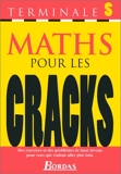 Maths Pour Les Cracks, Terminale S - MATHS S (Ancienne Edition)