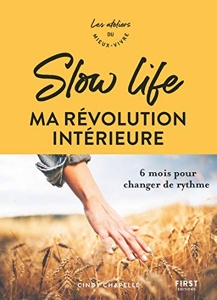 Slow life, ma révolution intérieure - 6 Mois Pour Changer De Rythme de Cindy Chapelle